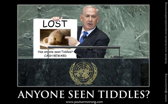 Netanyahu, anyone seen Tiddles?