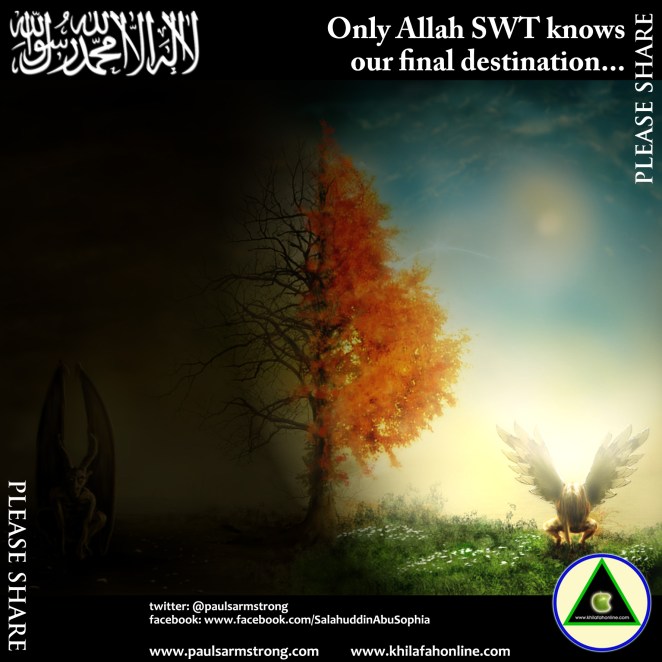 Only Allah SWT knows our final destination