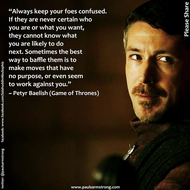 Petyr Baelish - Always keep your foes confused...