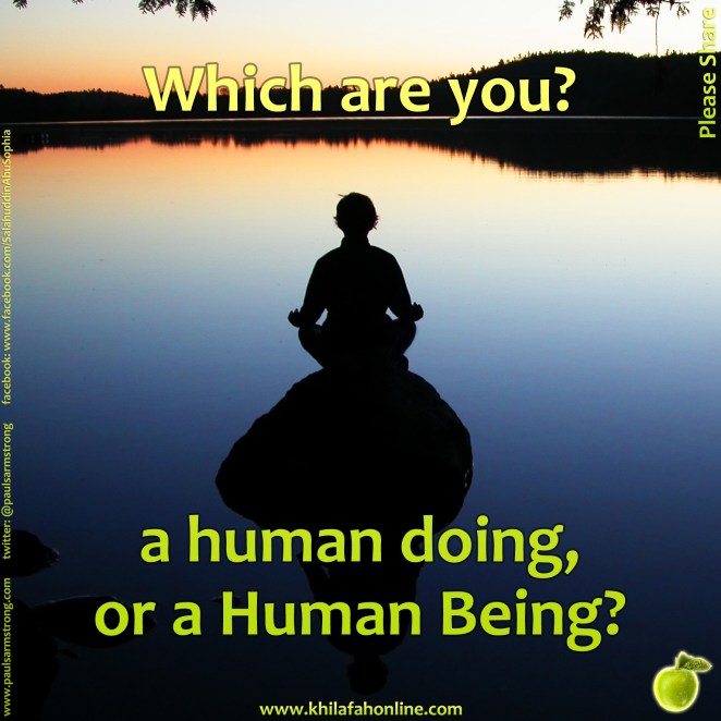 Which are you? a human doing or a Human Being?