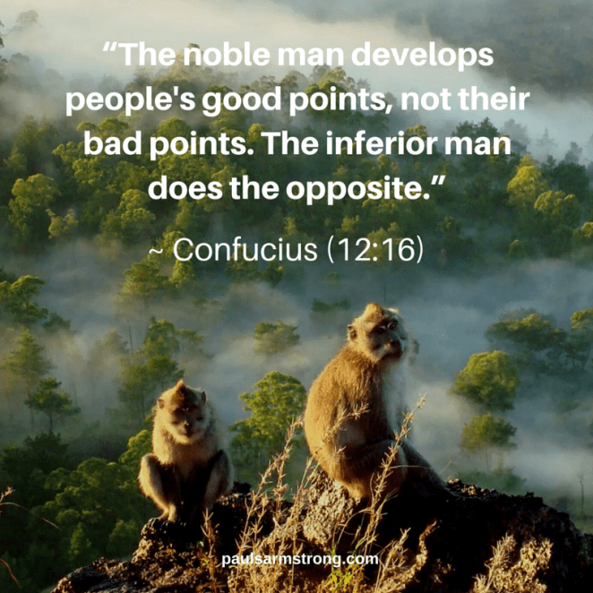 Confucius - The noble man develops peoples good points